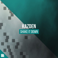 Kazden and Revealed Recordings - Shake It Down