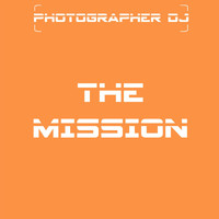Photographer DJ - The Mission