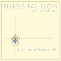 The Monochrome Set - Eligible Bachelors (Deluxe Edition)
