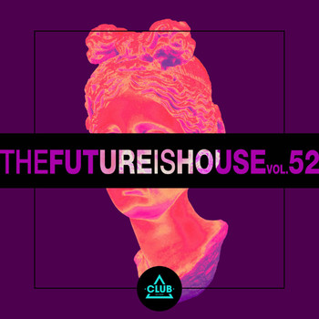 Various Artists - The Future Is House, Vol. 52 (Explicit)