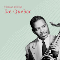 Ike Quebec - Ike Quebec - Vintage Sounds