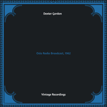 Dexter Gordon - Oslo Radio Broadcast, 1962 (Hq remastered)