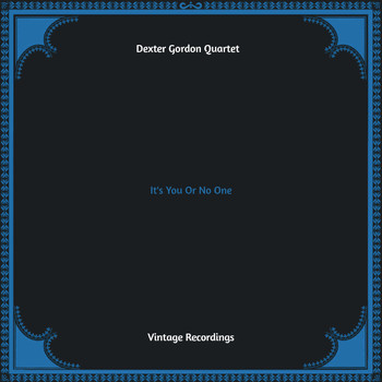 Dexter Gordon Quartet - It's You Or No One (Hq remastered)