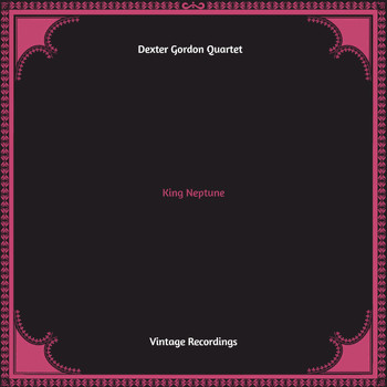 Dexter Gordon Quartet - King Neptune (Hq remastered)