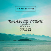Thomas Skymund - Relaxing Music with Beats