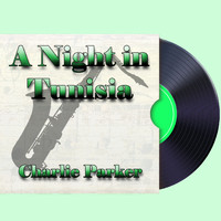 Charlie Parker - A Night in Tunisia