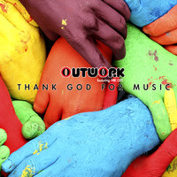 Outwork - Thank God for Music (Explicit)