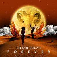 Shyan Selah - Forever (Explicit)