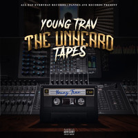 Young Trav - The Unheard Tapes (Explicit)