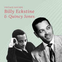 Billy Eckstine, Quincy Jones - Billy Eckstine & Quincy Jones - Vintage Sounds