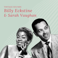 Billy Eckstine, Sarah Vaughan - Billy Eckstine & Sarah Vaughan - Vintage Sounds