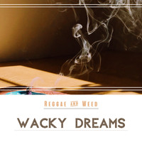 Reggae & Weed - Wacky Dreams