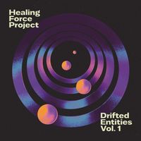 Healing Force Project - Drifted Entities, Vol. 1