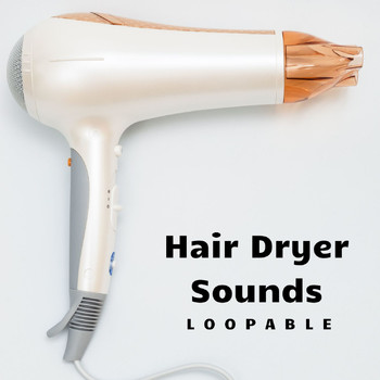Hair Dryer Collection - Loopable Hair Dryer Sounds