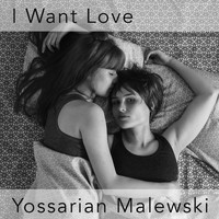 Yossarian Malewski - I Want Love