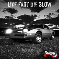 Deraps - Live Fast Die Slow