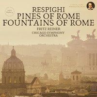 Fritz Reiner, Chicago Symphony Orchestra - Respighi: Pines of Rome, Fountains of Rome by Fritz Reiner