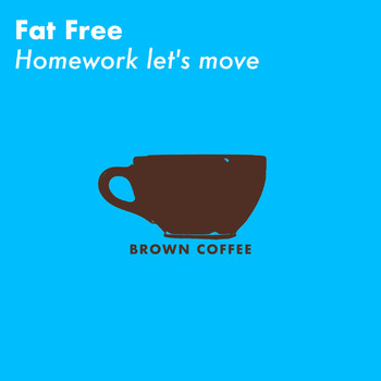Fat Free - Homework let's move