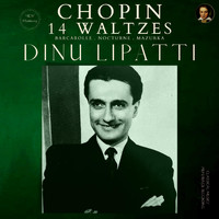 Dinu Lipatti - Chopin: 14 Waltezs, Barcarolle, Nocturne, Mazurka by Dinu Lipatti