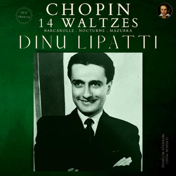 Dinu Lipatti - Chopin: 14 Waltezs, Barcarolle, Nocturne, Mazurka by Dinu Lipatti