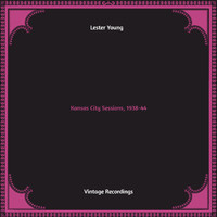 Lester Young - Kansas City Sessions, 1938-44 (Hq remastered)