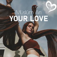 Müslüm Arı - Your Love