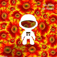 Ale Flowers - No Guns