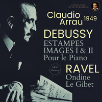 Claudio Arrau - Debussy by Claudio Arrau: Estampes, Image I & II, Pour le Piano