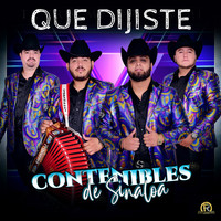 Contenibles De Sinaloa - Que Dijiste