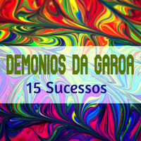 Demonios Da Garoa - 15 Sucessos