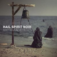 Hail Spirit Noir - Mayhem in Blue