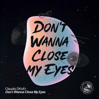 Claudio DKIvEr - Don't Wanna Close My Eyes