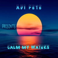 Adi Fete - Calm My Waters