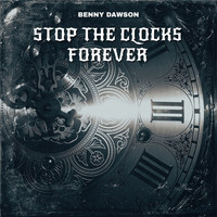 Benny Dawson - Stop The Clocks Forever
