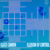 Glass Cannon - Illusion of Control