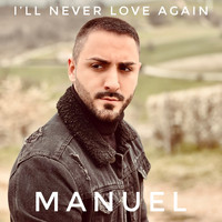 Manuel - I’ll Never Love Again