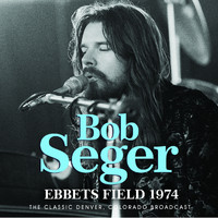 Bob Seger - Ebbets Field 1974