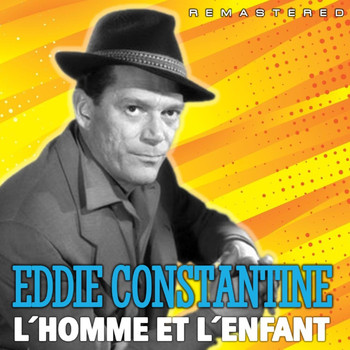 Eddie Constantine - L'homme et l'enfant (Remastered)