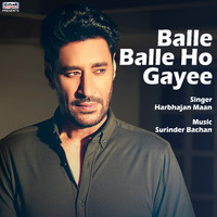 Harbhajan Maan - Balle Balle Ho Gayee - Single
