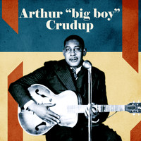 Arthur "Big Boy" Crudup - Presenting Arthur "Big Boy" Crudup