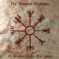The Skupien Brothers - It Always Ends the Same