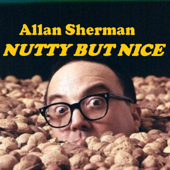 Allan Sherman - Nutty But Nice  Allan Sherman
