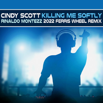 Cindy Scott - Killing Me Softly (2022 Ferris Wheel Remix)