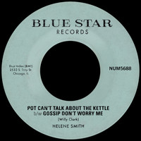 Helene Smith - Pot Can't Talk About the Kettle b/w Gossip Don't Worry Me