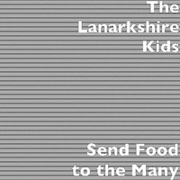 The Lanarkshire Kids - Send Food to the Many