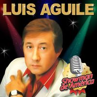 Luis Aguilé - Luis Aguilé: Showman de América
