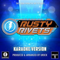 Urock Karaoke - Rusty Rivets Main Theme (From "Rusty Rivets") (Karaoke Version)