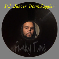 DJ Jester DonnJuggler - Funky Time
