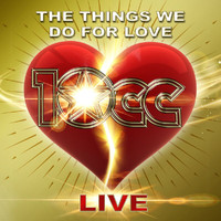 10cc - The Things We Do For Love (Live)