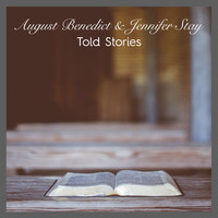 August Benedict & Jennifer Stay - Told Stories